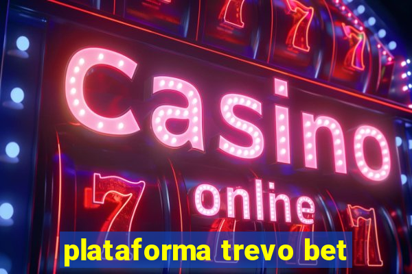 plataforma trevo bet